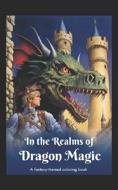 In the Realms of Dragon Magic: A fantasy-themed coloring book by M. Brooks