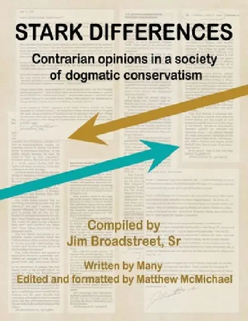 Stark Differences: Contrarian opinions in a society of dogmatic conservatism by Jim, Sr. Broadstreet