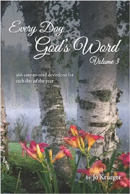 Every Day in God's Word - Volume 3: 366 easy-to-read devotions for each day of the year by Krueger, Jo