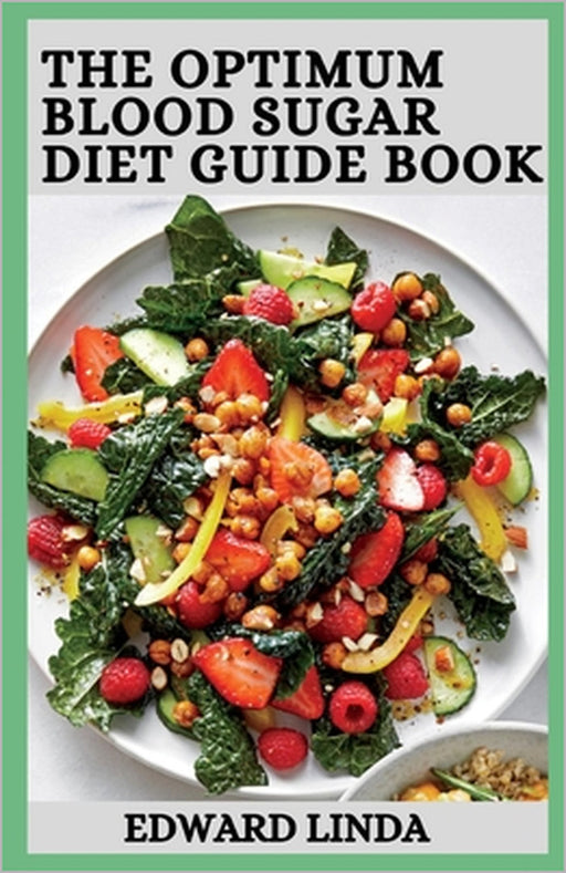 The Optimum Blood Sugar Diet Guide Book: How to Reduce Blood Sugar Level Naturally in 30 days by Edward Linda