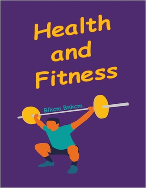 Health and Fitness: Secrets of Health and Fitness, Stress Management and Your Health by Blkcm Bnkcm
