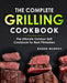 The Complete Grilling Cookbook: The Ultimate Outdoor Grill Cookbook for Real Pitmasters by Roger Murphy
