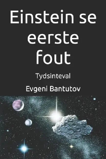 Einstein se eerste fout: Tydsinteval by Evgeni Bantutov