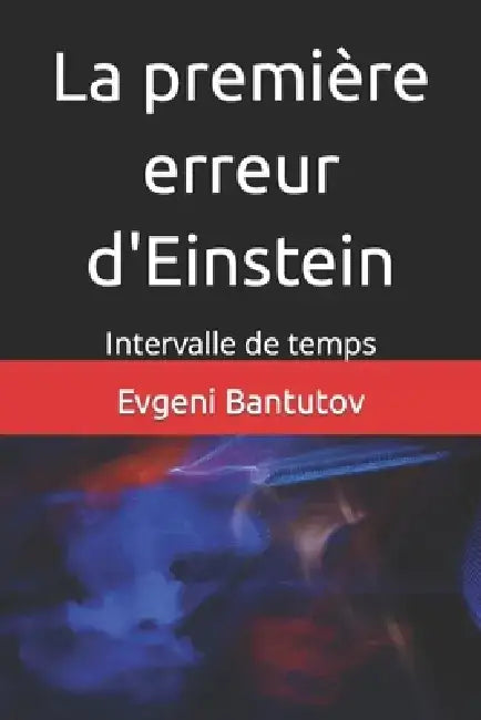 La première erreur d'Einstein: Intervalle de temps by Evgeni Bantutov