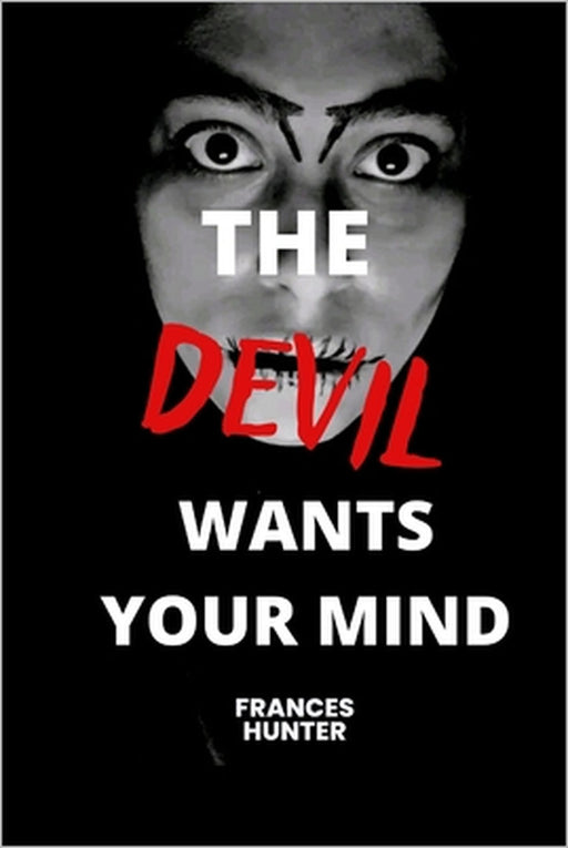 The devil wants your mind: The devil wants me by Frances Hunter