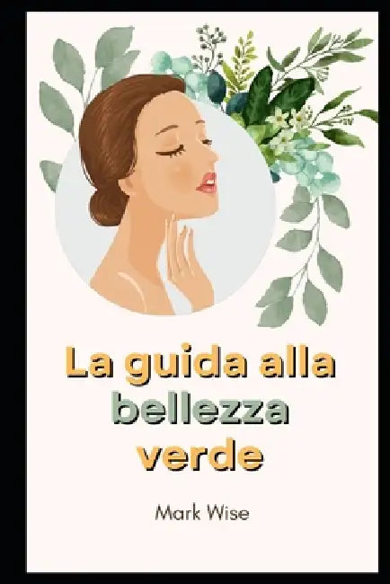 La guida alla bellezza verde by Mark Wise