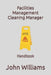 Facilities Management Cleaning Manager: Handbook by John Williams