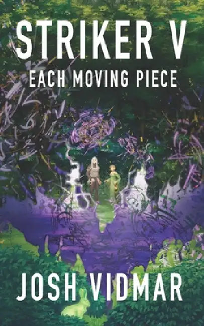 Striker V: Each Moving Piece by Josh Vidmar