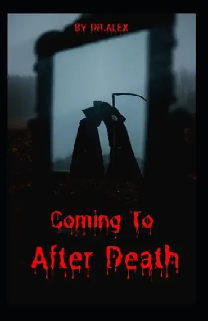 Coming to After Death by Alex