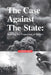 The Case Against The State: Refuting the Proposition of Statism by Tanner Cook