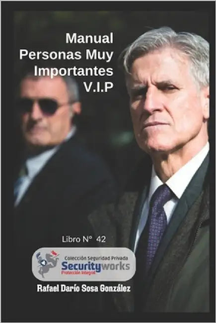 Manual Protección a Personas Muy Importantes V.I.P: Manual de Seguridad a Personas Muy Importantes by Ortiz Prada, Doiler