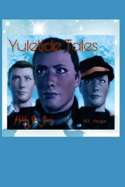 Yuletide Tales: Holiday Short Stories by M. Y. Hauger
