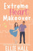 Extreme Heart Makeover: Feel good friendships, heartwarming, southern, small town romantic comedy by Ellie Hall