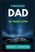 Finding Dad 58 Years Later by Maurice I. Crawford