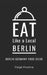 Eat Like a Local- Berlin: Berlin Germany Food Guide by Eat Like a. Local