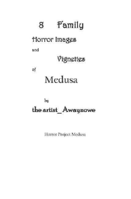 8 Family Horror Images and Vignettes of Medusa: Of Horror Project Medusa by The Artist _. Away Nowe