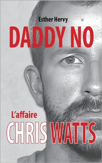 Daddy No: L'affaire Chris Watts by Hervy, Esther