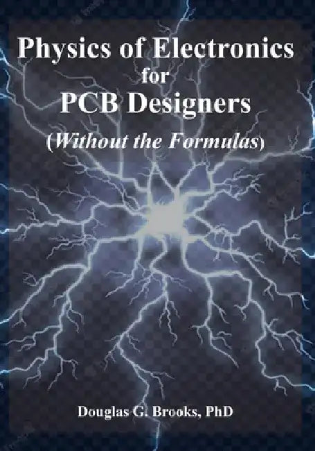 Physics of Electronics for PCB Designers: Without the Formulas by Douglas G. Brooks
