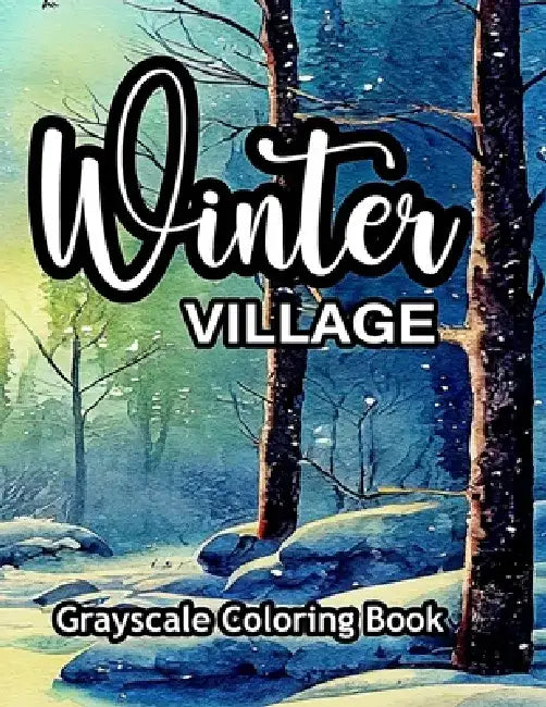 Winter Village Grayscale Coloring Book: An adult coloring book with lovely pictures to color. by Lucky Doris
