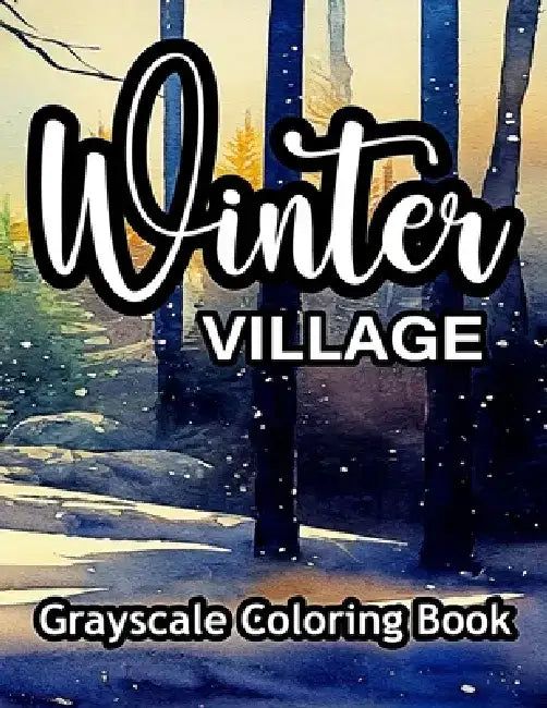 Winter Village Grayscale Coloring Book: A wonderful coloring book for adults. by Lucky Doty
