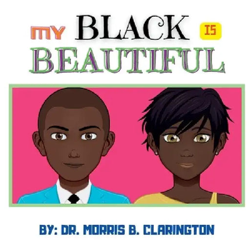My Black Is Beautiful by Morris Bernard Clarington