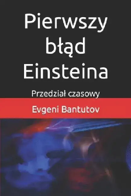 Pierwszy bląd Einsteina: Przedzial czasowy by Evgeni Bantutov