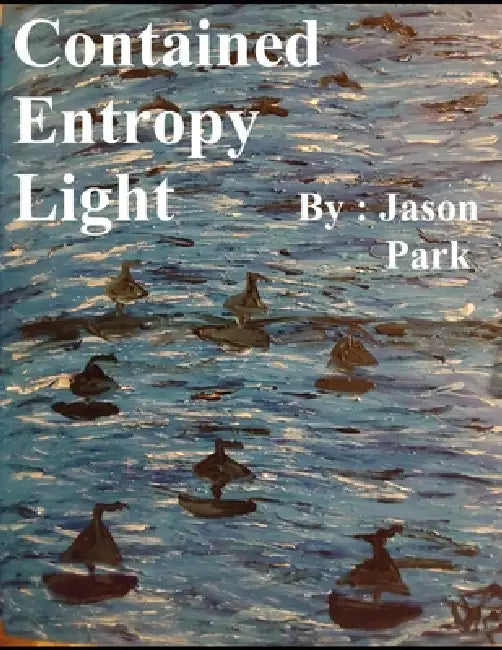 Contained Entropy Light by Jason Park
