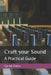 Craft your Sound: A Practical Guide by Girish Patro
