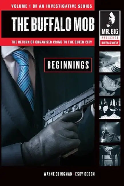The Buffalo Mob: The Return Of Organized Crime To The Queen City, by Wayne Clingman