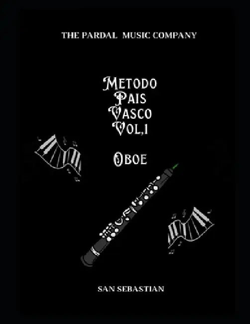 Metodo Pais Vasco Vol,1 Oboe: San Sebastian by Jose Lopez Lopez, Jose Pardal, Pardal Music Company