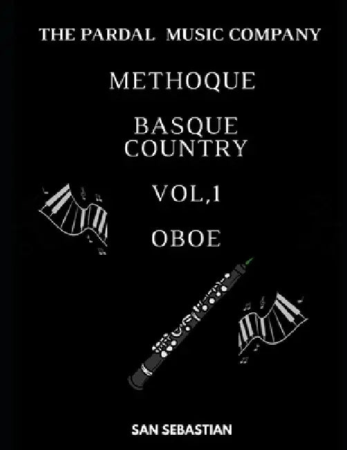Method Basque Country Vol,1 Oboe: San Sebastian by Jose Pardal Merza, Jose Lopez Perez, Pardal Music Company