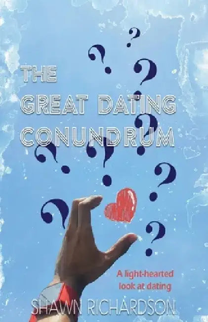 The Great Dating Conundrum by Shawn Richardson