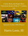 Comic Book and Super-Hero Television Series of the 21st Century, A-L: Episode Guides, 2000 - Present by Harris Monroe, III Lentz
