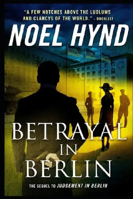 Betrayal In Berlin: A Spy Story by Noel Hynd