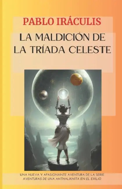 La Maldición de la Tríada Celeste by Pablo Iráculis