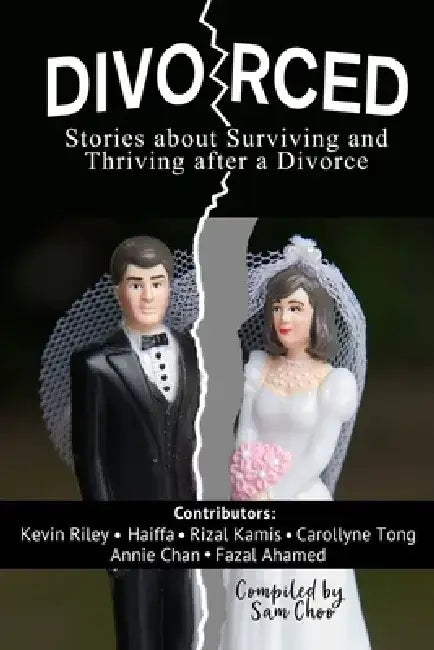 Divorced: Stories about surviving and thriving after a divorce by Kevin Riley
