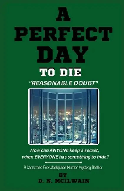 A Perfect Day To Die: Reasonable Doubt by D. N. McIlwain