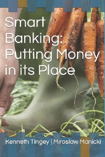 Smart Banking: Putting Money in its Place by Miroslaw Manicki