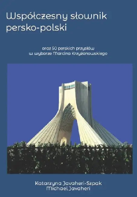 Wspólczesny slownik persko-polski: oraz 50 perskich przyslów w wyborze Marcina Krzyżanowskiego by Michael M. Javaheri, Marcin Krzyżanowski, Katarzyna Javaheri-Szpak