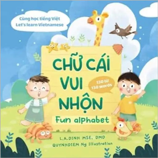 Chu Cai Vui Nhon = Fun Alphabet [Bilingual Vietnamese/English] by Dinh, L. a.