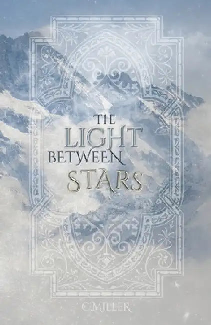 The Light Between Stars by C. Miller