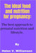 The Ideal food and nutrition for pregnancy: The best approach to effective prenatal nutrition by Helen V. Williamson