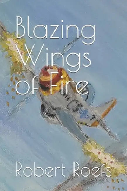Blazing Wings of Fire by Robert Roefs