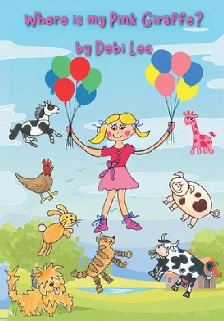 Where Is My Pink Giraffe by Debi Lee