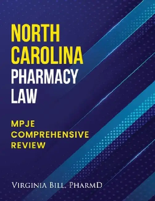 North Carolina Pharmacy Law: Mpje Comprehensive Review by Virginia Bill Pharmd