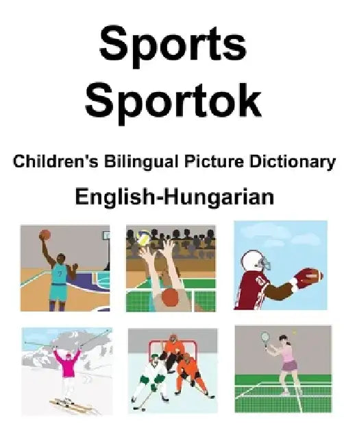 English-Hungarian Sports / Sportok Children's Bilingual Picture Dictionary by Suzanne Carlson
