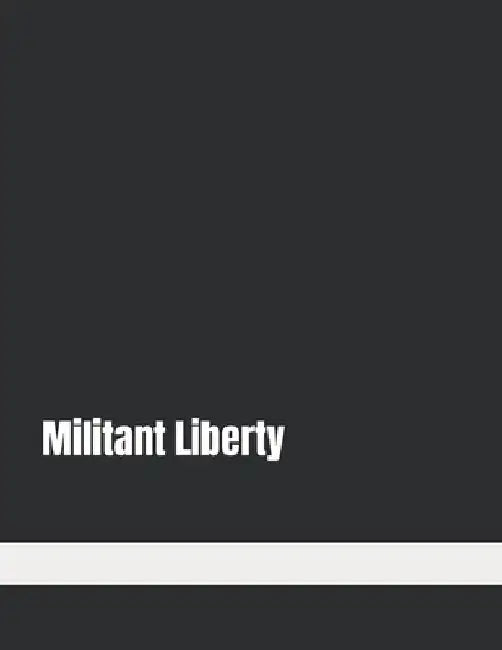 Militant Liberty by Andrew K