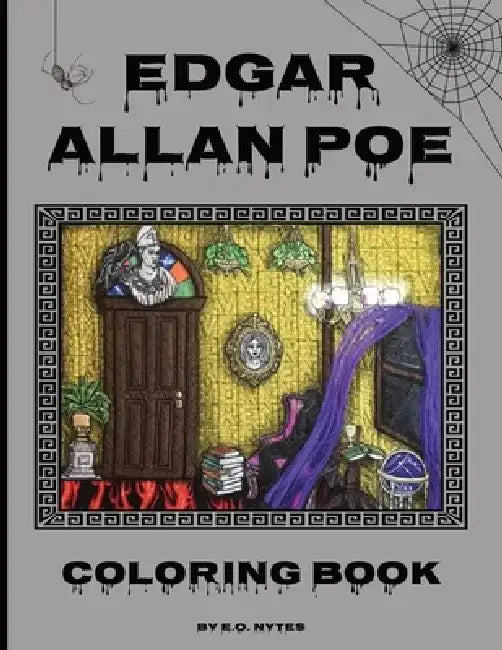 Edgar Allan Poe Coloring Book: An Adult Coloring Experience Inspired by the Father of Horror by E. O. Nytes