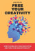 Free your creativity: How to stimulate your innovation and turn your ideas into reality by Jane Hawkins