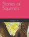 Stories of Squirrels by Dragon Bo